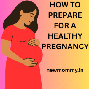 Read more about the article 🌸 How to Prepare for a Healthy Pregnancy: 10 Essential Tips for Moms-to-Be